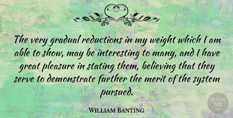 William Banting Quote About Believe, Interesting, Weight: The Very Gradual Reductions In...
