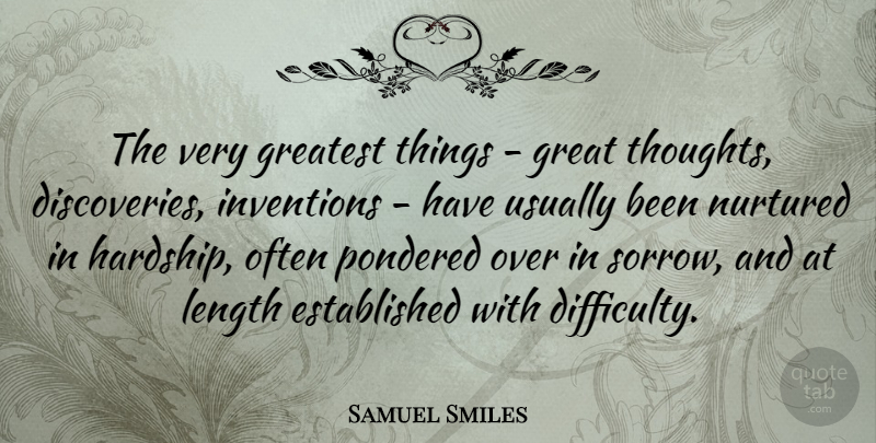 Samuel Smiles Quote About Adversity, Discovery, Sorrow: The Very Greatest Things Great...
