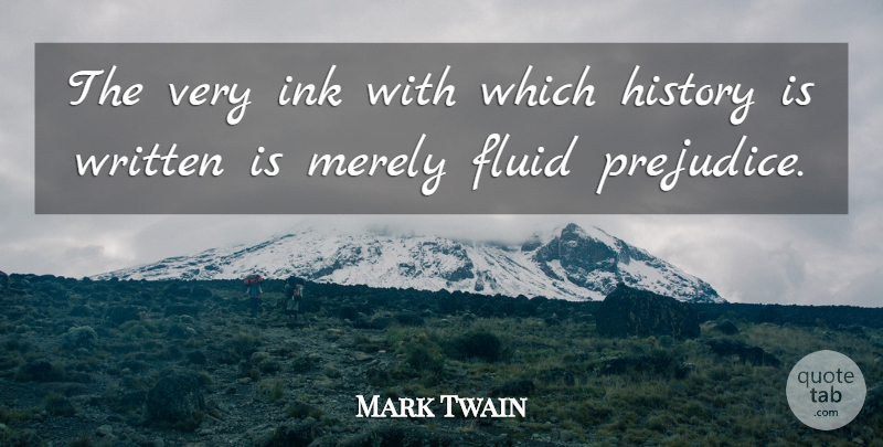 Mark Twain Quote About Sad, Writing History, Historical: The Very Ink With Which...