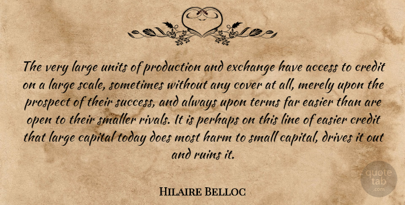 Hilaire Belloc Quote About Doe, Credit, Rivals: The Very Large Units Of...