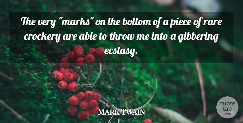 Mark Twain Quote About Pottery, Able, Ceramics: The Very Marks On The...