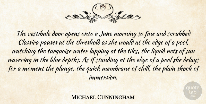 Michael Cunningham Quote About Morning, Blue, Doors: The Vestibule Door Opens Onto...