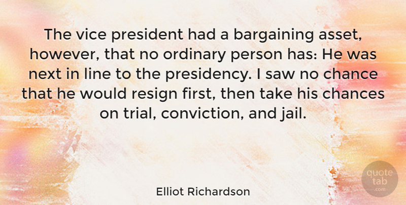 Elliot Richardson Quote About Bargaining, Chance, Chances, Line, Next: The Vice President Had A...