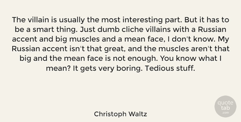 Christoph Waltz Quote About Smart, Mean, Interesting: The Villain Is Usually The...