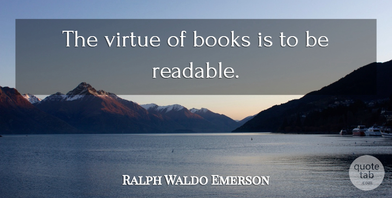 Ralph Waldo Emerson Quote About Book, Writing, Virtue: The Virtue Of Books Is...