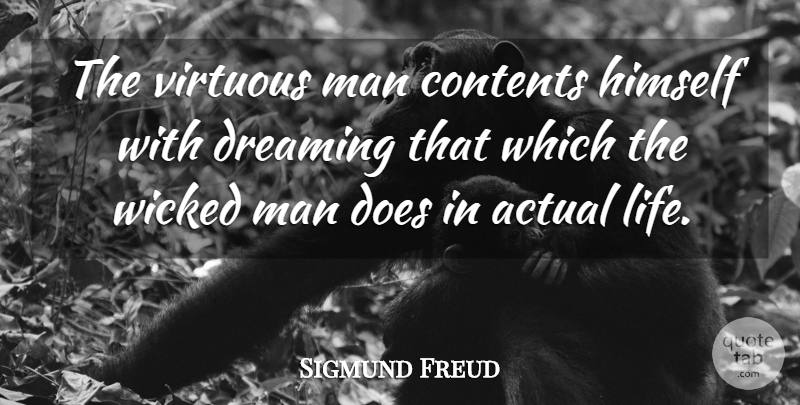 Sigmund Freud Quote About Dream, Men, Honor: The Virtuous Man Contents Himself...