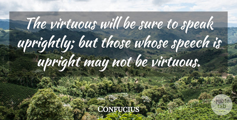 Confucius Quote About Love, Inspirational, Funny: The Virtuous Will Be Sure...