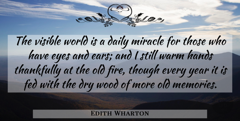 Edith Wharton Quote About Memories, Eye, Hands: The Visible World Is A...