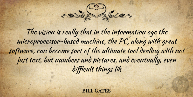 Bill Gates Quote About Age, Age And Aging, Along, Dealing, Difficult: The Vision Is Really That...