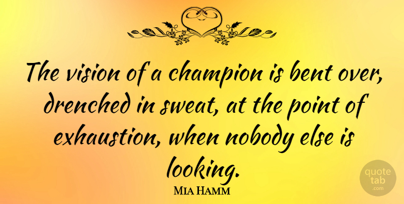 Mia Hamm Quote About Soccer, Sports, Life And Love: The Vision Of A Champion...