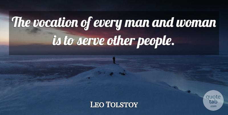 Leo Tolstoy Quote About Men, People, Vocation: The Vocation Of Every Man...