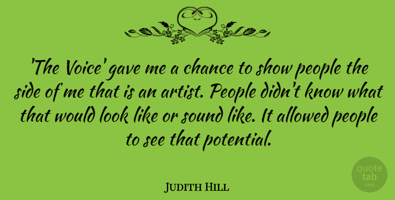 Judith Hill Quote About Allowed, Chance, Gave, People, Side: The Voice Gave Me A...