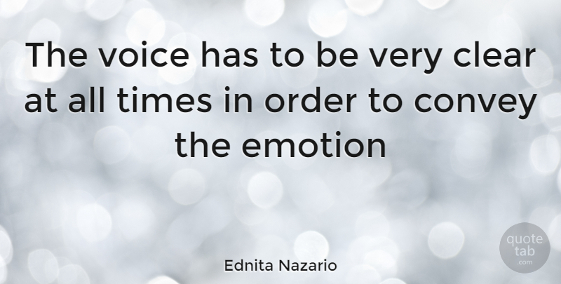 Ednita Nazario Quote About Voice, Order, Emotion: The Voice Has To Be...