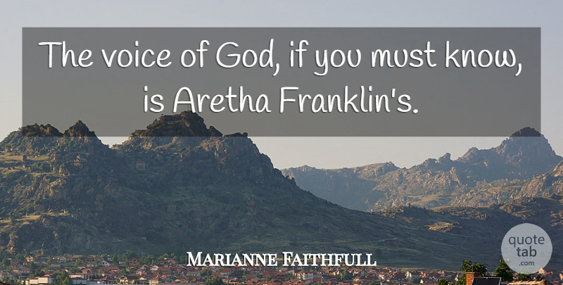 Marianne Faithfull Quote About Voice, Franklin, Ifs: The Voice Of God If...