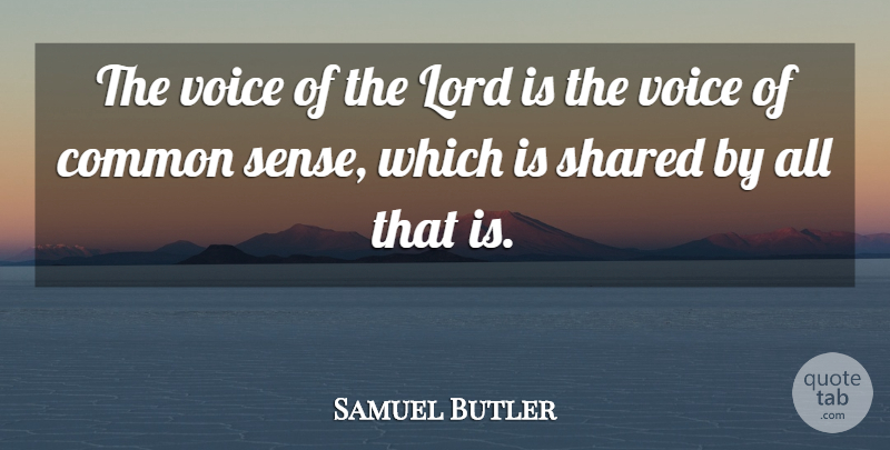 Samuel Butler Quote About Voice, Common Sense, Common: The Voice Of The Lord...