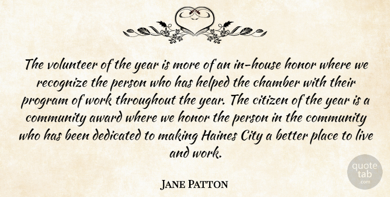 Jane Patton Quote About Award, Chamber, Citizen, City, Community: The Volunteer Of The Year...