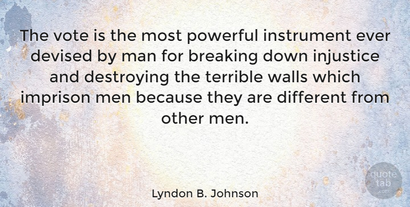 Lyndon B. Johnson Quote About Wall, Powerful, Men: The Vote Is The Most...