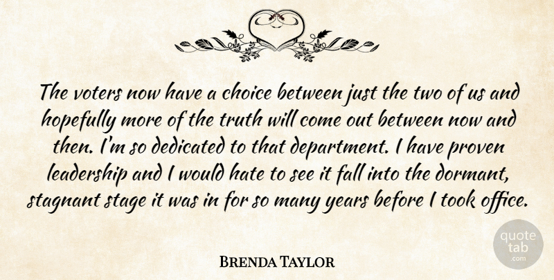 Brenda Taylor Quote About Choice, Dedicated, Fall, Hate, Hopefully: The Voters Now Have A...