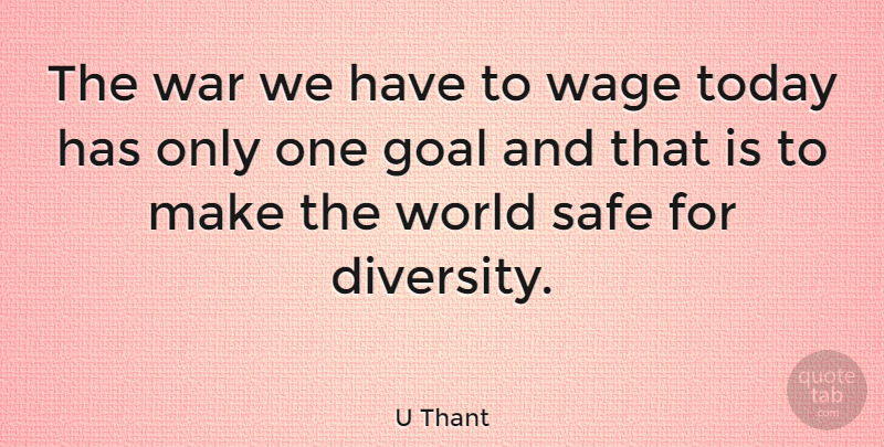 U Thant Quote About War, Diversity, Goal: The War We Have To...