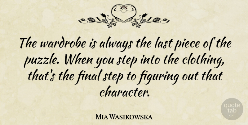 Mia Wasikowska Quote About Character, Pieces, Lasts: The Wardrobe Is Always The...