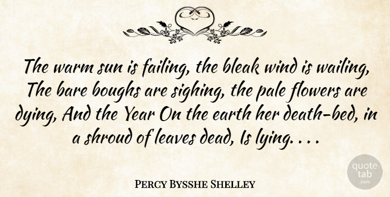 Percy Bysshe Shelley Quote About Lying, Flower, Years: The Warm Sun Is Failing...