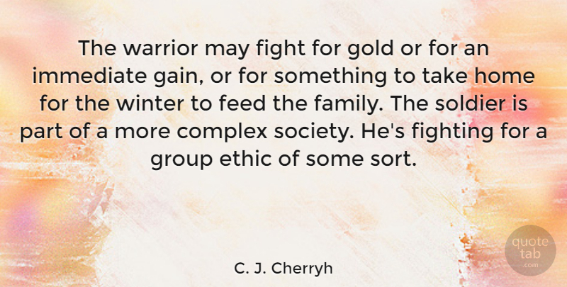 C. J. Cherryh Quote About Home, Fighting, Warrior: The Warrior May Fight For...