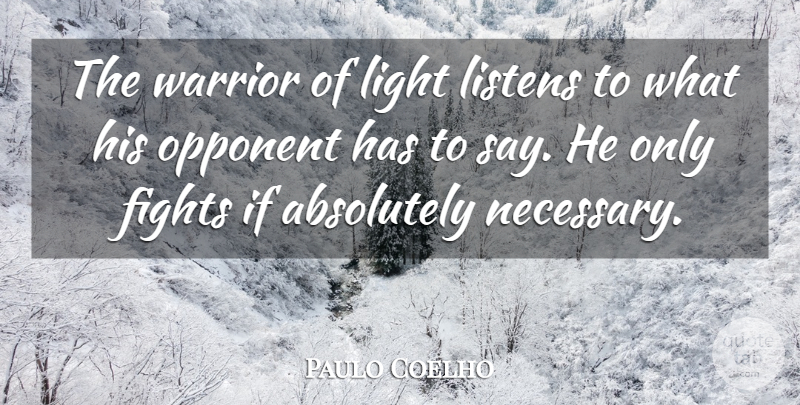 Paulo Coelho Quote About Life, Warrior, Fighting: The Warrior Of Light Listens...