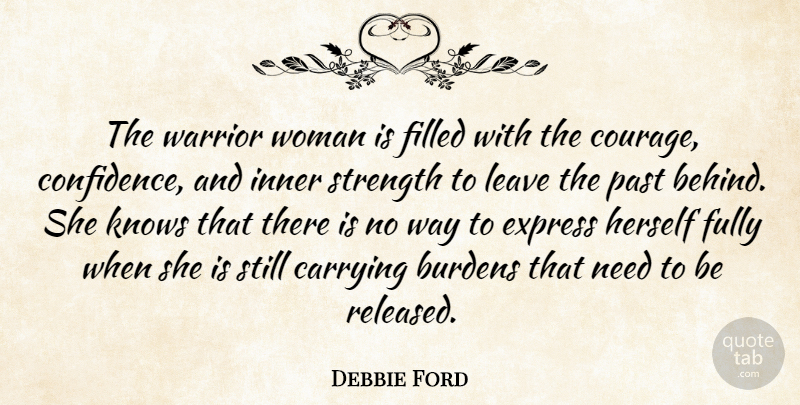 Debbie Ford Quote About Warrior, Past, Inner Strength: The Warrior Woman Is Filled...