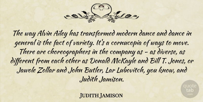 Judith Jamison Quote About Bill, Donald, Fact, General, John: The Way Alvin Ailey Has...