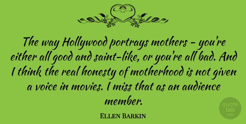 Ellen Barkin Quote About Inspiring, Mothers Day, Honesty: The Way Hollywood Portrays Mothers...