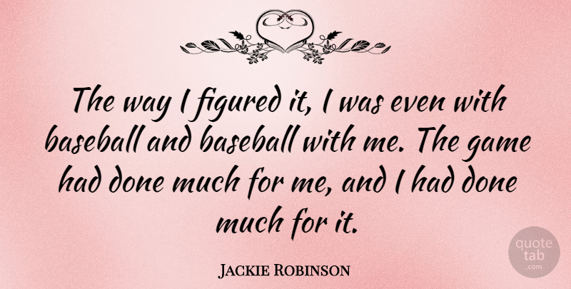 Jackie Robinson Quote About Baseball, Games, Way: The Way I Figured It...