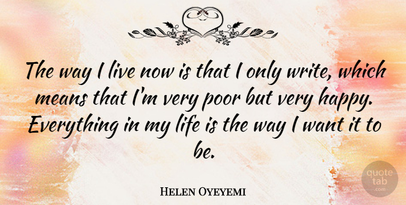Helen Oyeyemi Quote About Life, Means: The Way I Live Now...