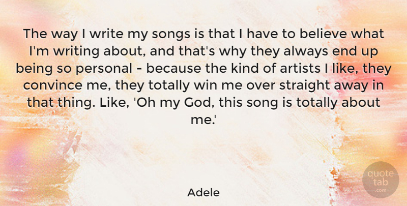 Adele Quote About Song, Believe, Writing: The Way I Write My...