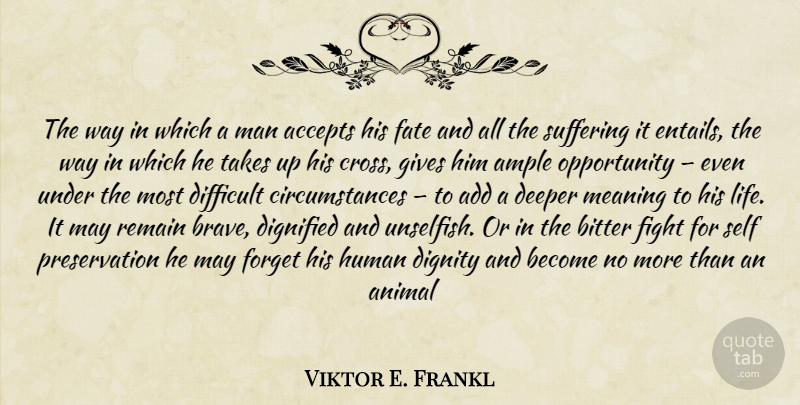 Viktor E. Frankl Quote About Fate, Fighting, Animal: The Way In Which A...