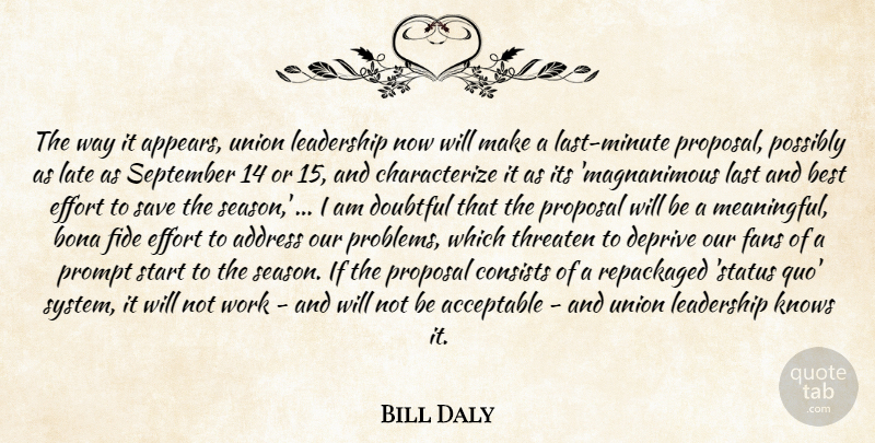 Bill Daly Quote About Acceptable, Address, Best, Bona, Consists: The Way It Appears Union...