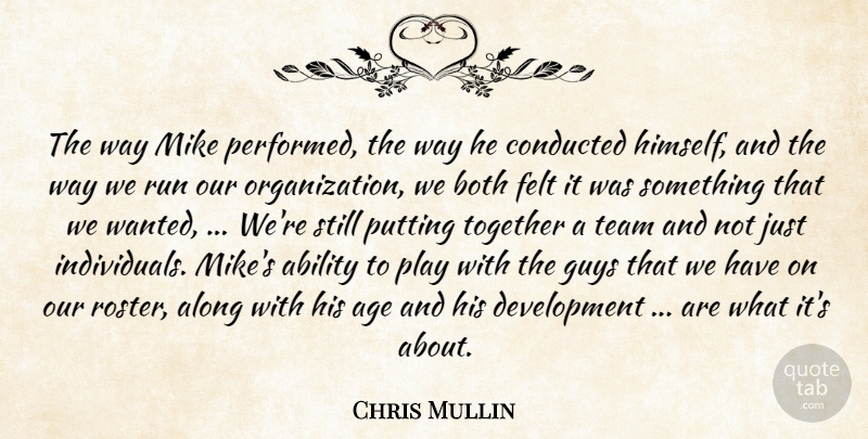 Chris Mullin Quote About Ability, Age, Along, Both, Felt: The Way Mike Performed The...