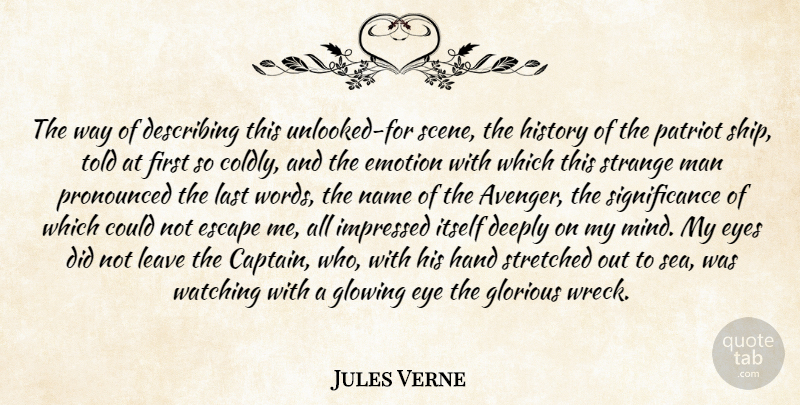 Jules Verne Quote About Deeply, Describing, Emotion, Escape, Eyes: The Way Of Describing This...