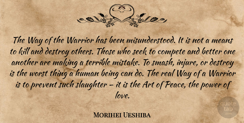 Morihei Ueshiba Quote About Art, Real, Mistake: The Way Of The Warrior...