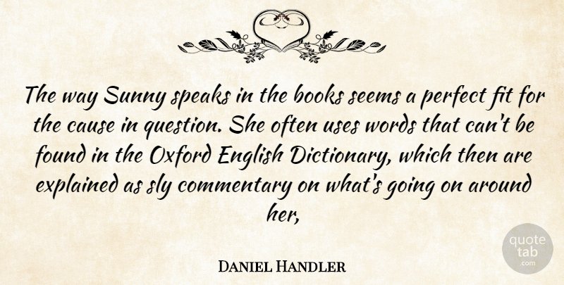 Daniel Handler Quote About Books, Books And Reading, Cause, Commentary, English: The Way Sunny Speaks In...
