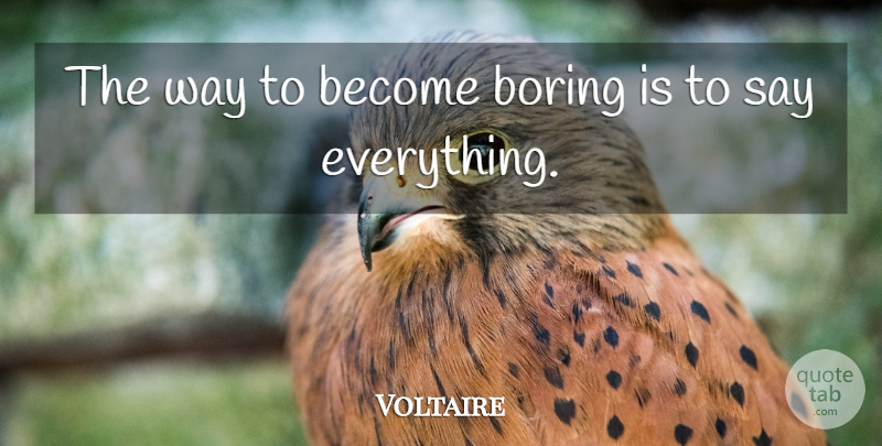 Voltaire Quote About Silence, Way, Boring: The Way To Become Boring...