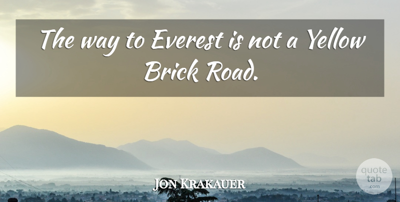 Jon Krakauer Quote About Everest: The Way To Everest Is...