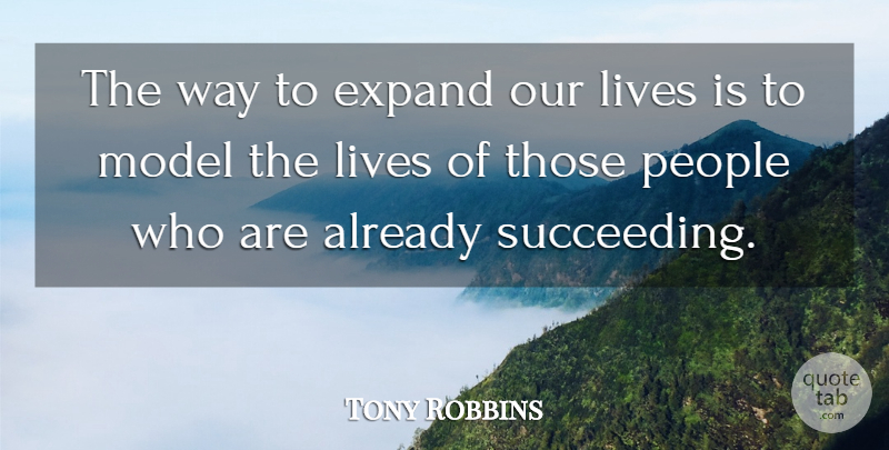 Tony Robbins Quote About People, Way, Succeed: The Way To Expand Our...