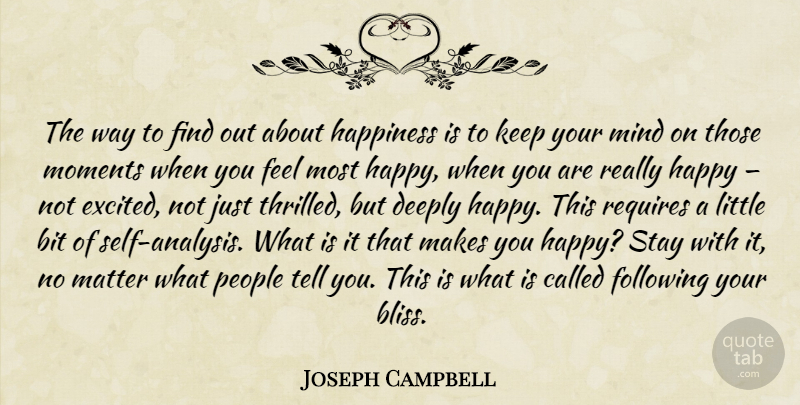 Joseph Campbell Quote About Happiness, Self, People: The Way To Find Out...