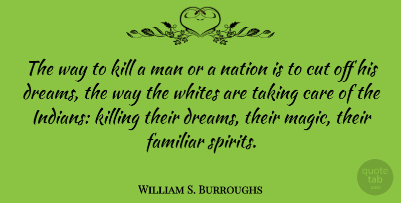 William S. Burroughs Quote About Dream, Cutting, Men: The Way To Kill A...