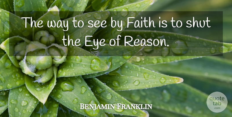 Benjamin Franklin Quote About Faith, Spiritual, Religious: The Way To See By...