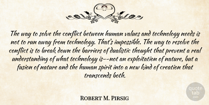 Robert M. Pirsig Quote About Running, Real, Technology: The Way To Solve The...