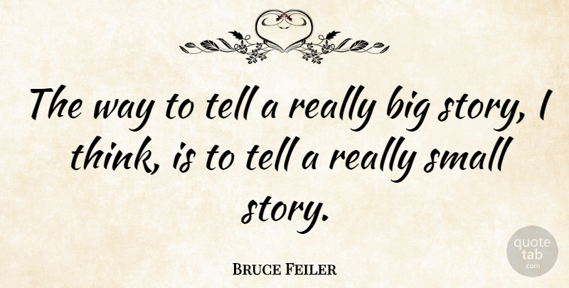 Bruce Feiler Quote About Thinking, Way, Stories: The Way To Tell A...