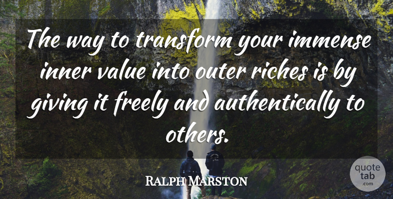 Ralph Marston Quote About Giving, Riches, Way: The Way To Transform Your...