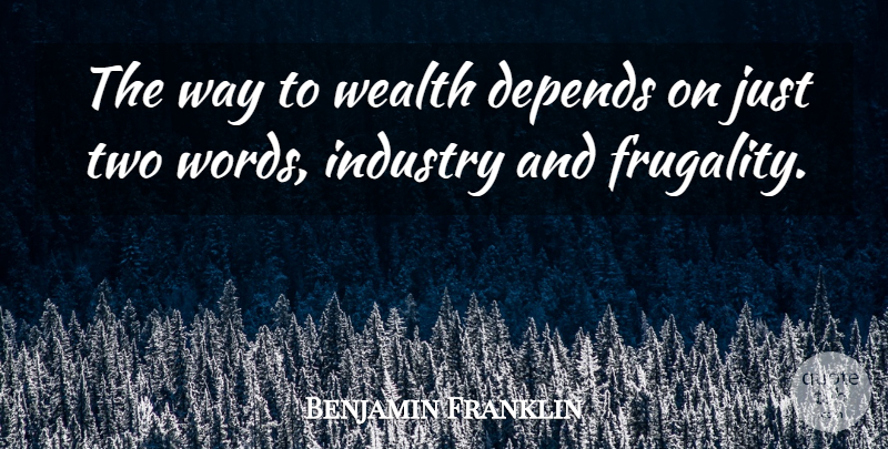 Benjamin Franklin Quote About Two, Way, Wealth: The Way To Wealth Depends...