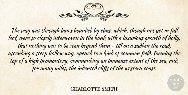 Charlotte Smith Quote About Ascending, Bank, Beyond, Cliffs, Closely: The Way Was Through Lanes...